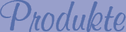 Produkte